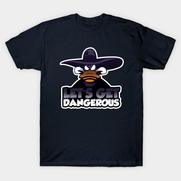 Let's get dangerous T-Shirt by Sweeter